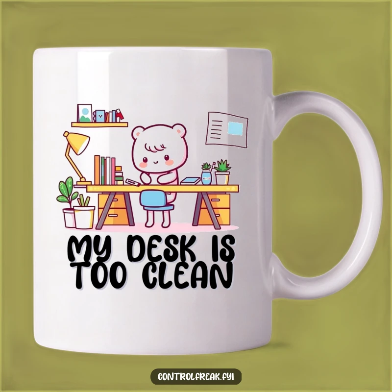 Funny Kawaii Desk Tidier Mug: Obsessive Cleaning Humor Gift