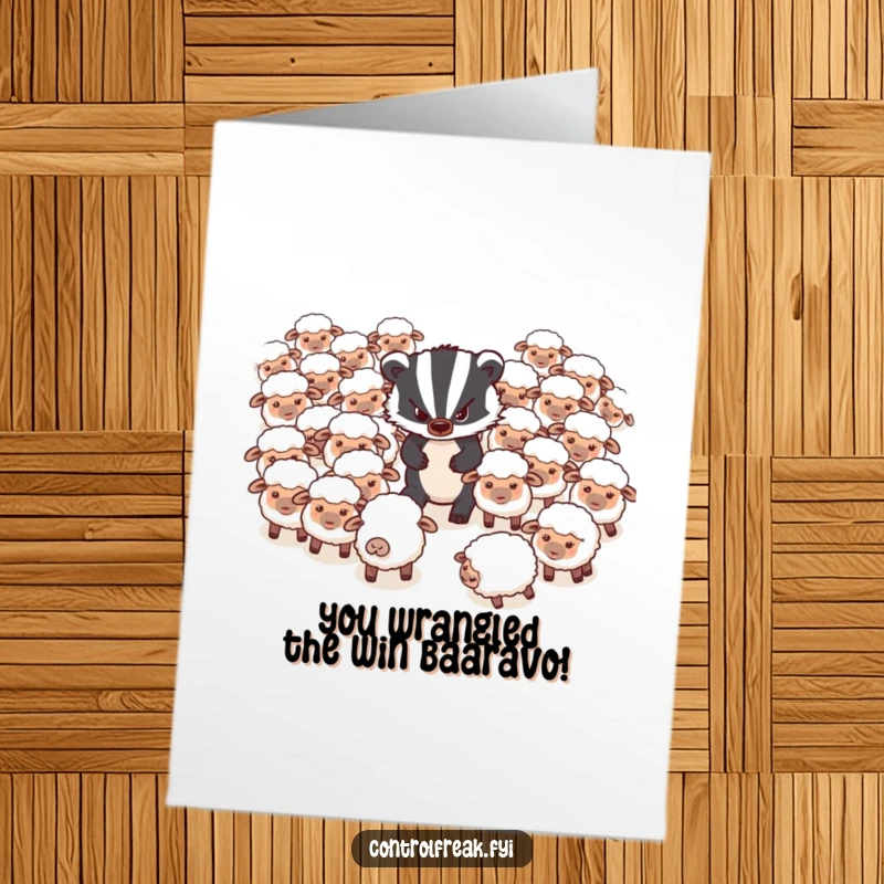 Funny Free Printable Congratulations Card: Grumpy badger herding disorganized sheep, celebrating overcoming difficult tasks with humor.